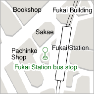 Fukai Station bus stop (inside Fukai Station rotary and near the taxi rank)